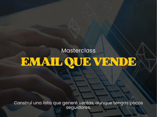MASTERCLASS: EMAIL QUE VENDE Construí una lista que generé ventas, aunque tengas pocos seguidores.